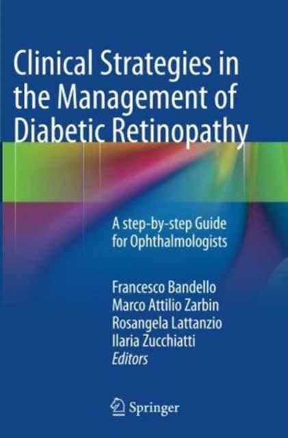 Clinical Strategies in the Management of Diabetic Retinopathy : A step-by-step Guide for Ophthalmologists, Paperback / softback Book