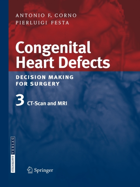 Congenital Heart Defects. Decision Making for Surgery : Volume 3: CT-Scan and MRI, Paperback / softback Book