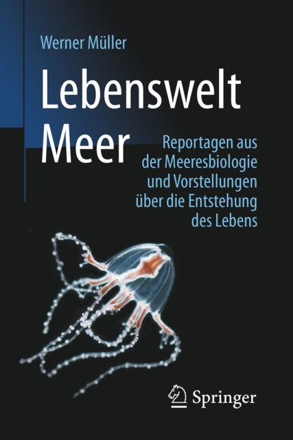 Lebenswelt Meer : Reportagen aus der Meeresbiologie und Vorstellungen uber die Entstehung des Lebens, EPUB eBook