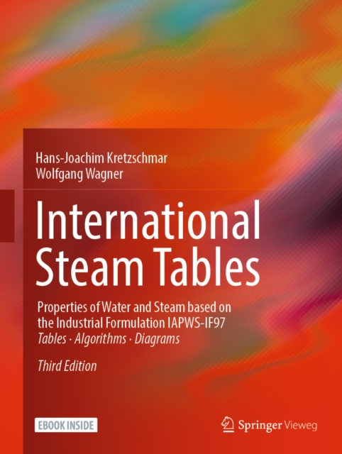 International Steam Tables : Properties of Water and Steam based on the Industrial Formulation IAPWS-IF97, PDF eBook