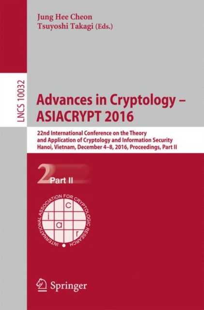 Advances in Cryptology - ASIACRYPT 2016 : 22nd International Conference on the Theory and Application of Cryptology and Information Security, Hanoi, Vietnam, December 4-8, 2016, Proceedings, Part II, EPUB eBook