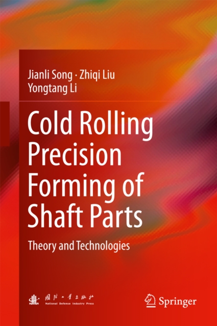 Cold Rolling Precision Forming of Shaft Parts : Theory and Technologies, EPUB eBook