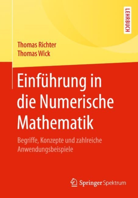 Einfuhrung in die Numerische Mathematik : Begriffe, Konzepte und zahlreiche Anwendungsbeispiele, EPUB eBook