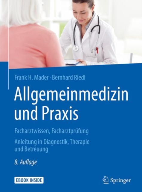 Allgemeinmedizin und Praxis : Facharztwissen, Facharztprufung. Anleitung in Diagnostik, Therapie und Betreuung, EPUB eBook