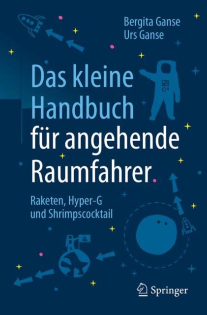 Das kleine Handbuch fur angehende Raumfahrer : Raketen, Hyper-G und Shrimpscocktail, EPUB eBook