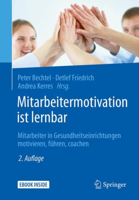 Mitarbeitermotivation ist lernbar : Mitarbeiter in Gesundheitseinrichtungen motivieren, fuhren, coachen, EPUB eBook