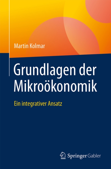 Grundlagen der Mikrookonomik : Ein integrativer Ansatz, EPUB eBook