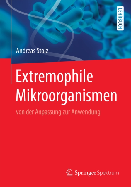 Extremophile Mikroorganismen : von der Anpassung zur Anwendung, EPUB eBook