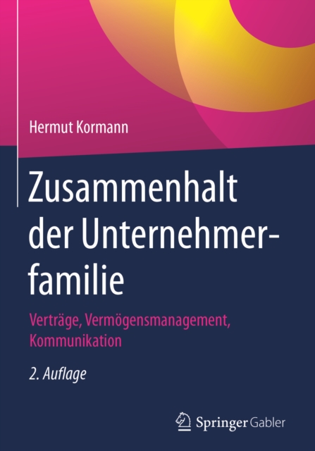 Zusammenhalt der Unternehmerfamilie : Vertrage, Vermogensmanagement, Kommunikation, EPUB eBook