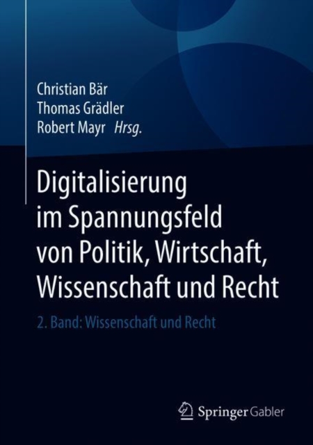 Digitalisierung im Spannungsfeld von Politik, Wirtschaft, Wissenschaft und Recht : 2. Band: Wissenschaft und Recht, Hardback Book