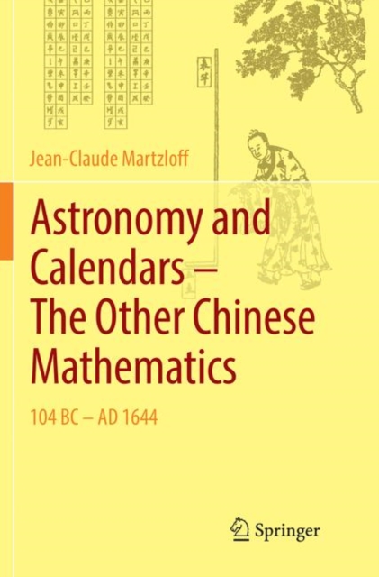 Astronomy and Calendars - The Other Chinese Mathematics : 104 BC - AD 1644, Paperback / softback Book