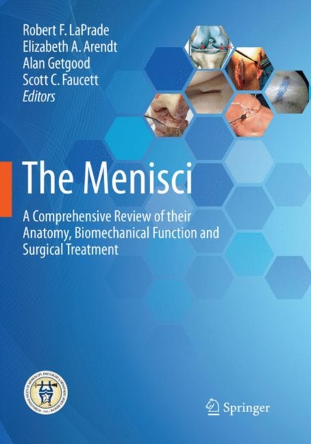 The Menisci : A Comprehensive Review of their Anatomy, Biomechanical Function and Surgical Treatment, Paperback / softback Book