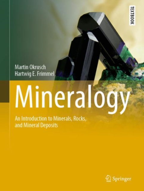 Mineralogy : An Introduction to Minerals, Rocks, and Mineral Deposits, Hardback Book