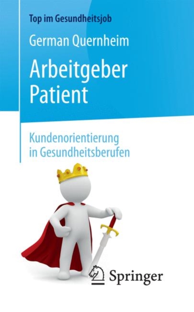 Arbeitgeber Patient - Kundenorientierung in Gesundheitsberufen, Paperback / softback Book