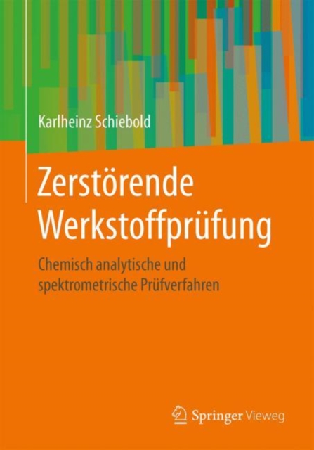 Zerstorende Werkstoffprufung : Chemisch analytische und spektrometrische Prufverfahren, PDF eBook