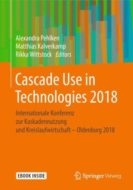 Cascade Use in Technologies 2018 : Internationale Konferenz zur Kaskadennutzung und Kreislaufwirtschaft - Oldenburg 2018, Mixed media product Book