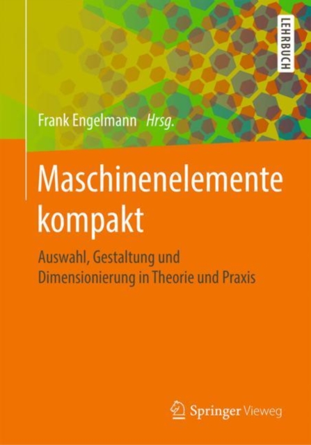 Maschinenelemente kompakt : Auswahl, Gestaltung und Dimensionierung in Theorie und Praxis, EPUB eBook
