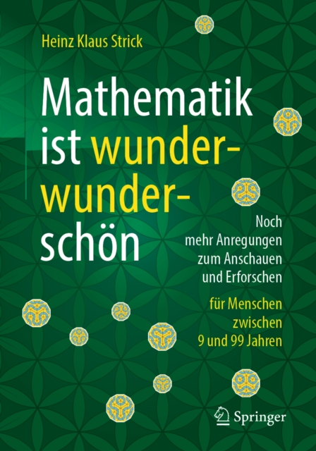 Mathematik ist wunderwunderschon : Noch mehr Anregungen zum Anschauen und Erforschen fur Menschen zwischen 9 und 99 Jahren, EPUB eBook