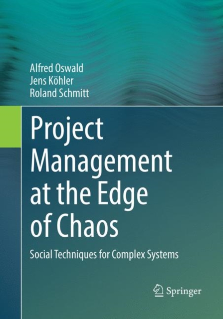 Project Management at the Edge of Chaos : Social Techniques for Complex Systems, Paperback / softback Book
