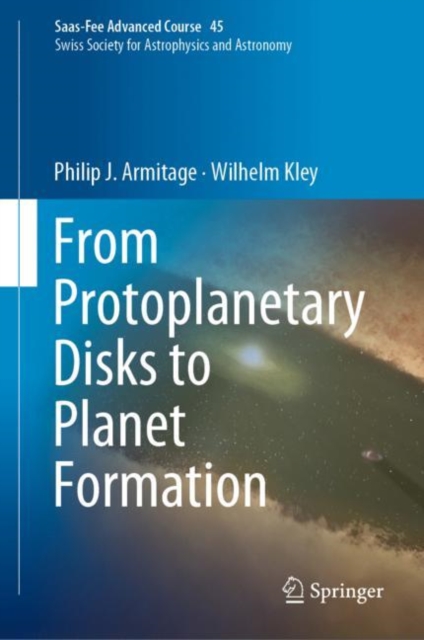 From Protoplanetary Disks to Planet Formation : Saas-Fee Advanced Course 45. Swiss Society for Astrophysics and Astronomy, EPUB eBook