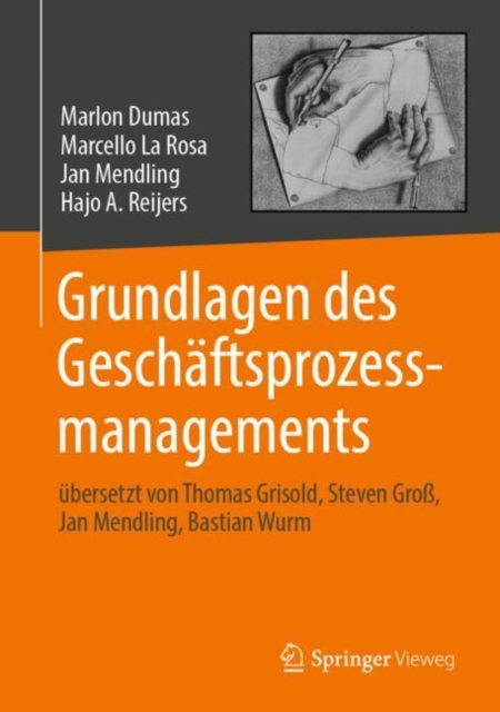 Grundlagen des Geschaftsprozessmanagements : ubersetzt von Thomas Grisold, Steven Gro, Jan Mendling, Bastian Wurm, EPUB eBook