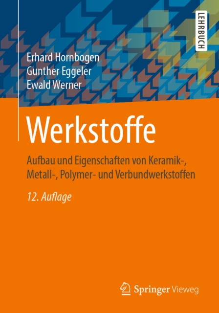 Werkstoffe : Aufbau und Eigenschaften von Keramik-, Metall-, Polymer- und Verbundwerkstoffen, EPUB eBook