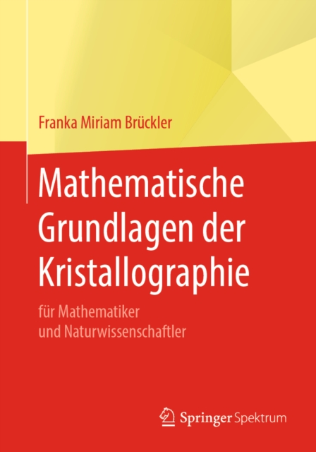 Mathematische Grundlagen der Kristallographie : fur Mathematiker und Naturwissenschaftler, EPUB eBook