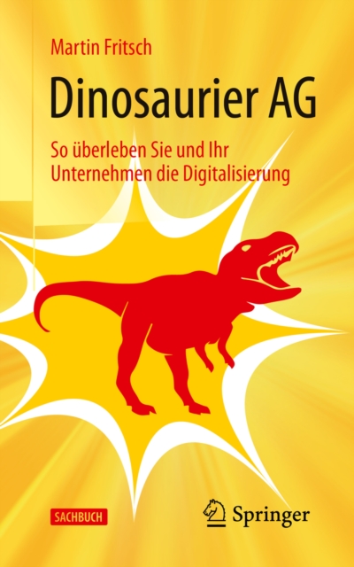 Dinosaurier AG : So uberleben Sie und Ihr Unternehmen die Digitalisierung, EPUB eBook
