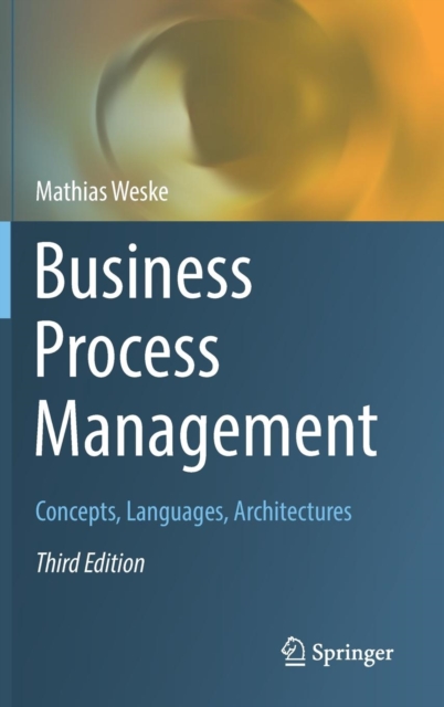 Business Process Management : Concepts, Languages, Architectures, Hardback Book