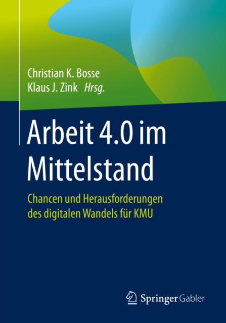 Arbeit 4.0 im Mittelstand : Chancen und Herausforderungen des digitalen Wandels fur KMU, EPUB eBook