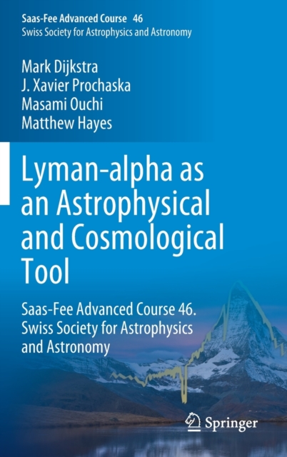 Lyman-alpha as an Astrophysical and Cosmological Tool : Saas-Fee Advanced Course 46. Swiss Society for Astrophysics and Astronomy, Hardback Book