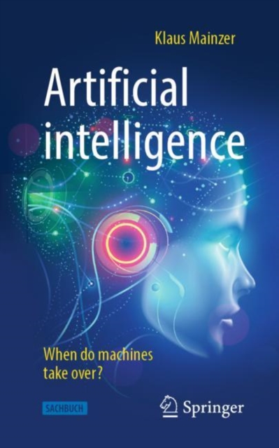 Artificial Intelligence - When Do Machines Take Over?, Paperback / softback Book