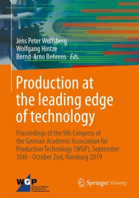 Production at the leading edge of technology : Proceedings of the 9th Congress of the German Academic Association for Production Technology (WGP), September 30th - October 2nd, Hamburg 2019, Hardback Book