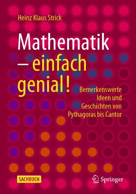 Mathematik - einfach genial! : Bemerkenswerte Ideen und Geschichten von Pythagoras bis Cantor, EPUB eBook