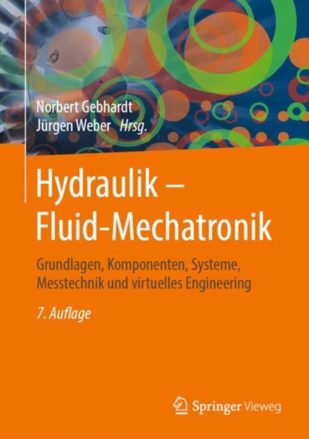 Hydraulik - Fluid-Mechatronik : Grundlagen, Komponenten, Systeme, Messtechnik und virtuelles Engineering, EPUB eBook