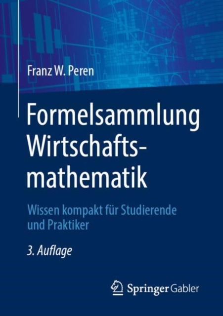 Formelsammlung Wirtschaftsmathematik : Wissen kompakt fur Studierende und Praktiker, PDF eBook