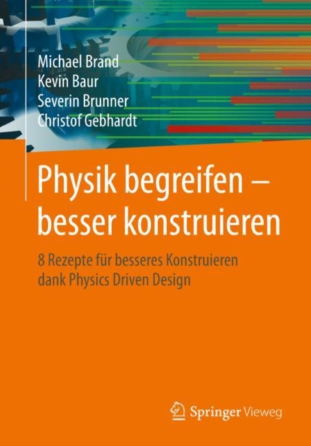 Physik begreifen - besser konstruieren : 8 Rezepte fur besseres Konstruieren dank Physics Driven Design, EPUB eBook