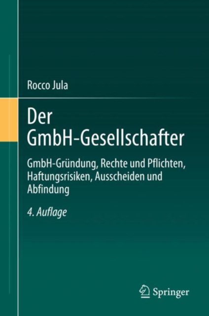 Der GmbH-Gesellschafter : GmbH-Grundung, Rechte und Pflichten, Haftungsrisiken, Ausscheiden und Abfindung, EPUB eBook