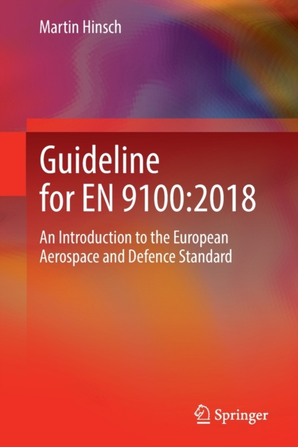 Guideline for EN 9100:2018 : An Introduction to the European Aerospace and Defence Standard, Paperback / softback Book