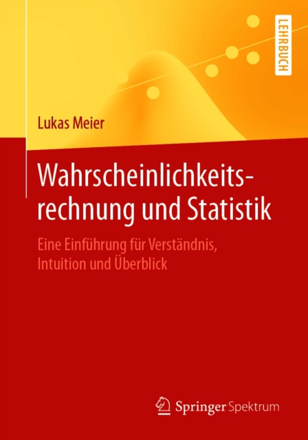 Wahrscheinlichkeitsrechnung und Statistik : Eine Einfuhrung fur Verstandnis, Intuition und Uberblick, EPUB eBook
