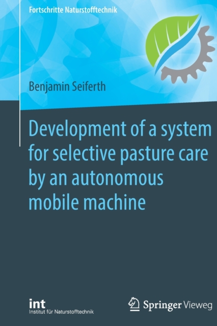 Development of a system for selective pasture care by an autonomous mobile machine, Paperback / softback Book