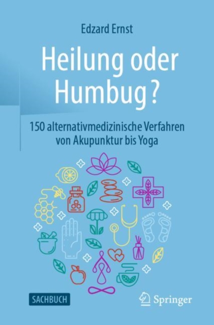 Heilung oder Humbug? : 150 alternativmedizinische Verfahren von Akupunktur bis Yoga, EPUB eBook