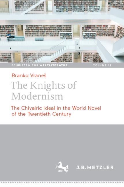 The Knights of Modernism : The Chivalric Ideal in the World Novel of the 20th Century, EPUB eBook