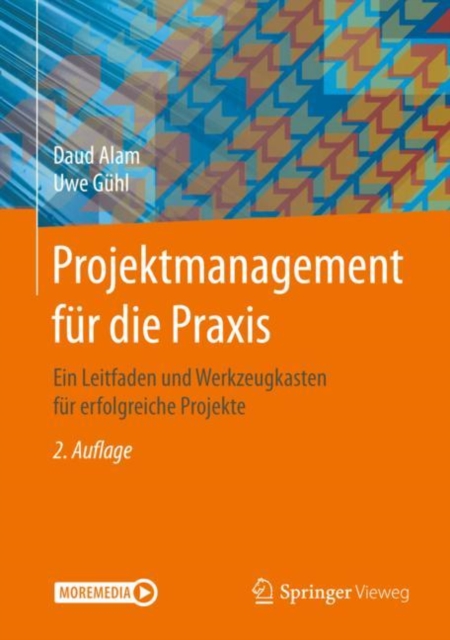 Projektmanagement fur die Praxis : Ein Leitfaden und Werkzeugkasten fur erfolgreiche Projekte, EPUB eBook