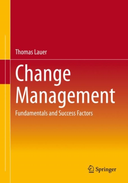 Change Management : Fundamentals and Success Factors, Hardback Book
