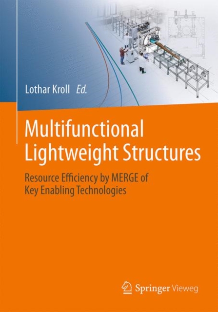 Multifunctional Lightweight Structures : Resource Efficiency by MERGE of Key Enabling Technologies, Hardback Book