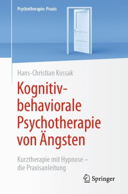 Kognitiv-behaviorale Psychotherapie von Angsten : Kurztherapie mit Hypnose  - die Praxisanleitung, EPUB eBook