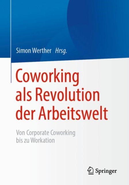 Coworking als Revolution der Arbeitswelt : von Corporate Coworking bis zu Workation, EPUB eBook