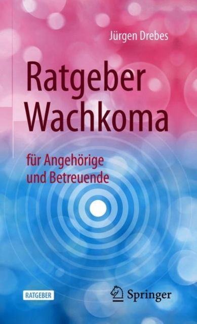 Ratgeber Wachkoma : fur Angehorige und Betreuende, EPUB eBook