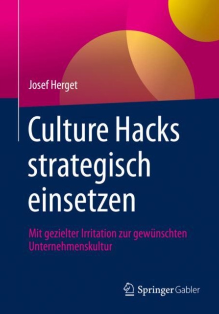 Culture Hacks strategisch einsetzen : Mit gezielter Irritation zur gewunschten Unternehmenskultur, EPUB eBook